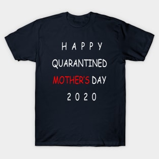 Happy quarantined Mothers Day T-Shirt